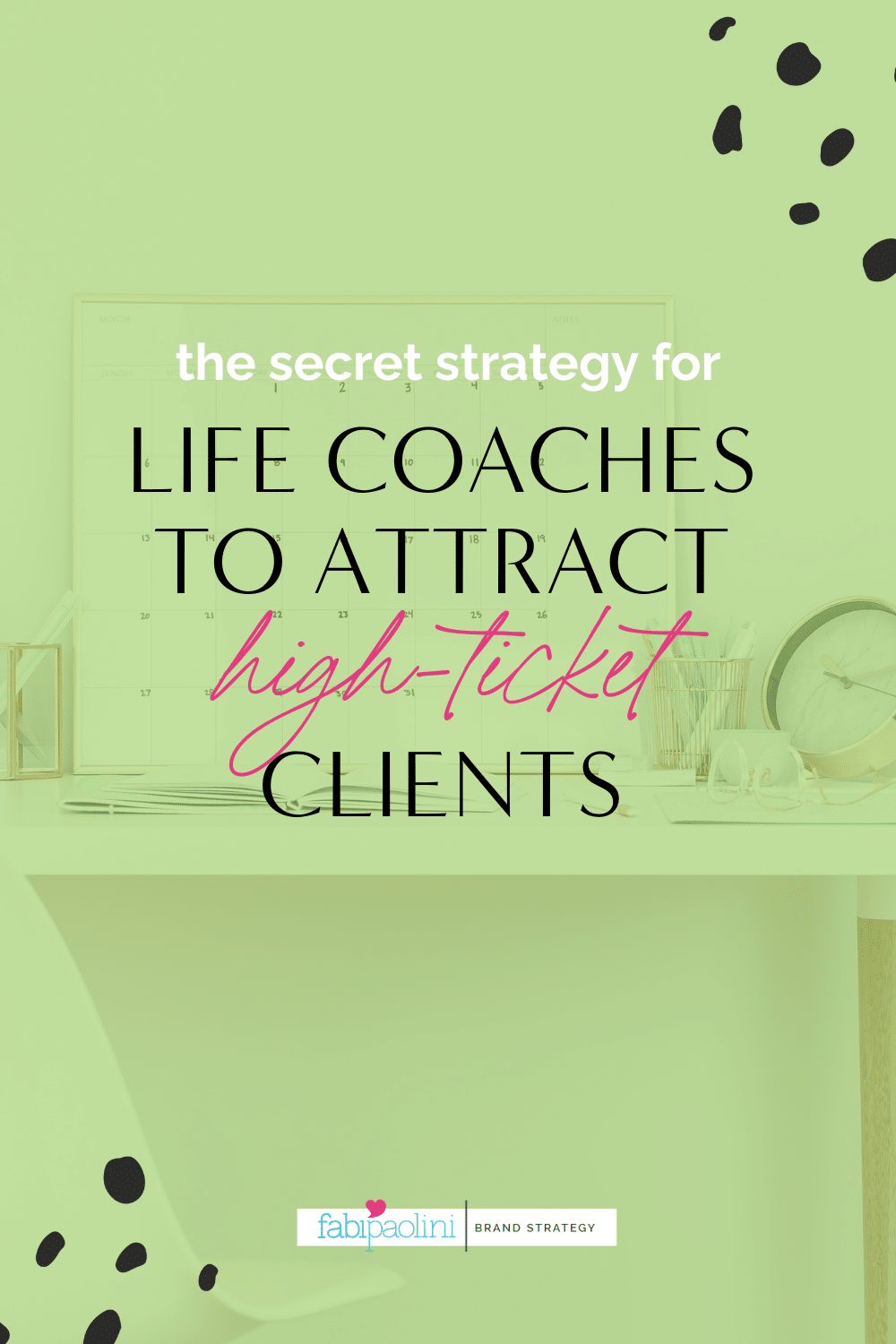 How Life Coaches can attract more high-ticket clients in their business with this brand messaging shift to make them stand out Fabi Paolini brand strategy