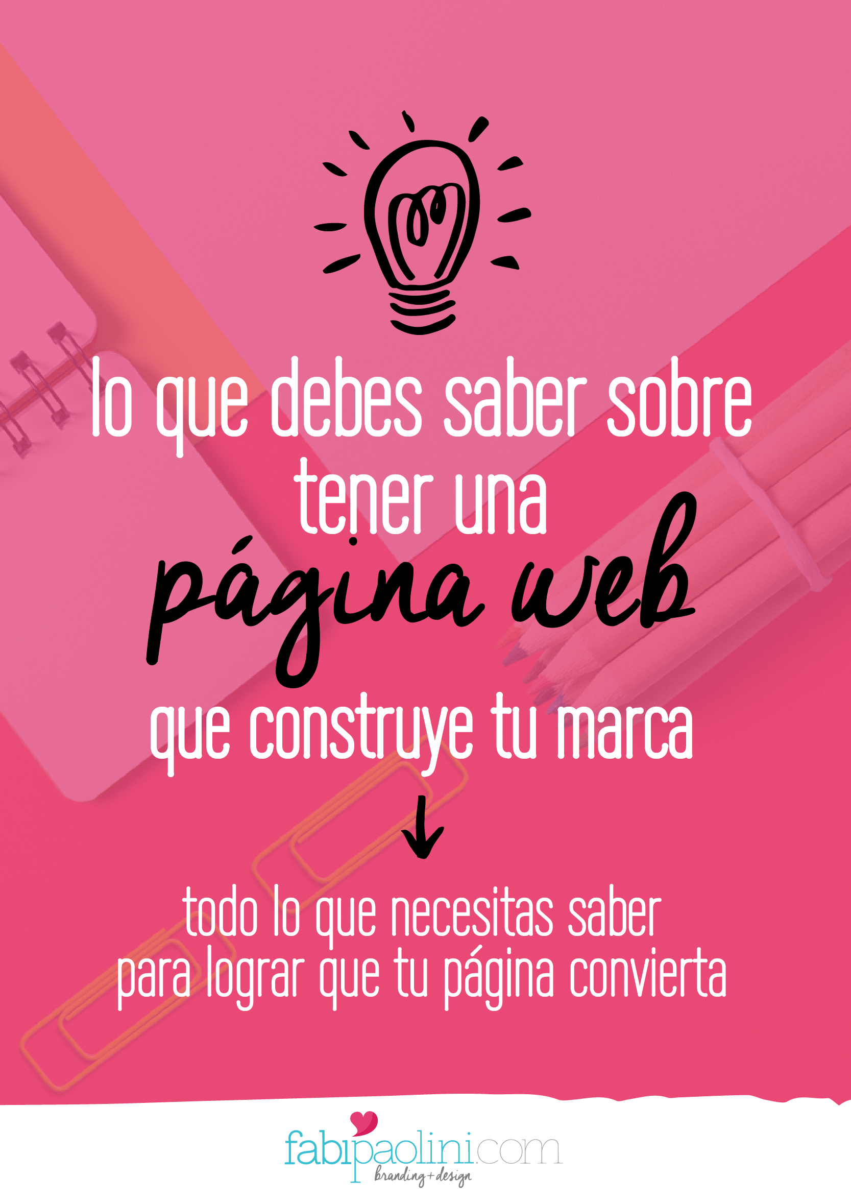 Lo que debes saber sobre tener una página web que construye tu marca. Fabi Paolini