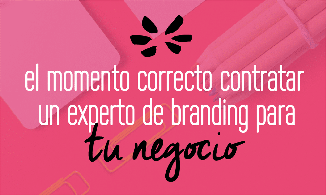 Cuando deberías contratar a un experto en branding? Entra para descubrirlo y ver estas 5 señales que no deberías ignorar. Por Fabi Paolini