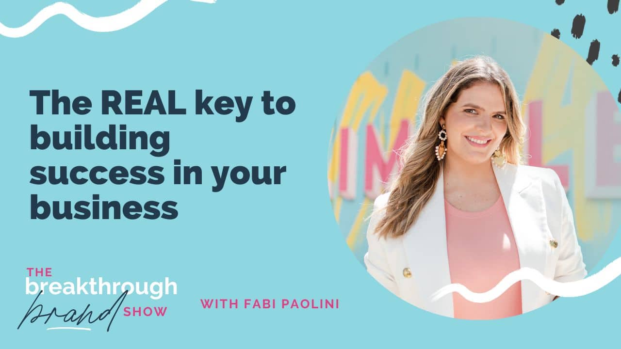 Ep. 010 The REAL Key To Building Success In Your Business - Fabi Paolini